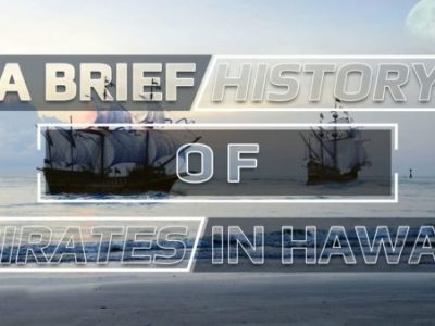 A Brief History of Pirates in&nbsp;Hawaii